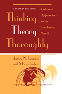 Thinking Theory Thoroughly: Coherent Approaches To An Incoherent World