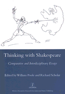 Thinking with Shakespeare: Comparative and Interdisciplinary Essays