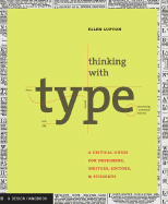 Thinking with Type: A Primer for Deisgners: A Critical Guide for Designers, Writers, Editors, & Students