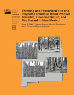 Thinning and Prescribed Fire and Projected Trends in Wood Product Potential, Financial Return, and Fire Hazard in New Mexico
