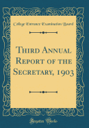 Third Annual Report of the Secretary, 1903 (Classic Reprint)