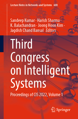 Third Congress on Intelligent Systems: Proceedings of Cis 2022, Volume 1 - Kumar, Sandeep (Editor), and Sharma, Harish (Editor), and Balachandran, K (Editor)