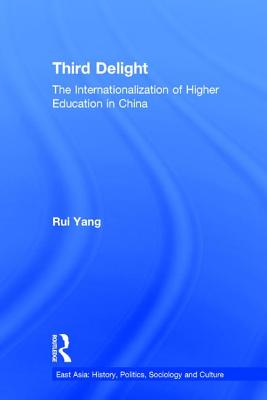 Third Delight: The Internationalization of Higher Education in China - Yang, Rui
