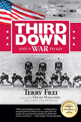 Third Down and a War to Go - Frei, Terry, and Maraniss, David (Foreword by)