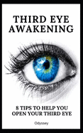 Third Eye Awakening: 8 Tips To Help You Open Your Third Eye