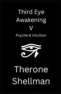 Third Eye Awakening V: Psyche & Intuition