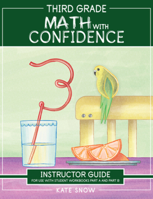 Third Grade Math with Confidence Instructor Guide - Snow, Kate