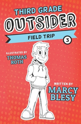 Third Grade Outsider: Field Trip - Blesy, Marcy