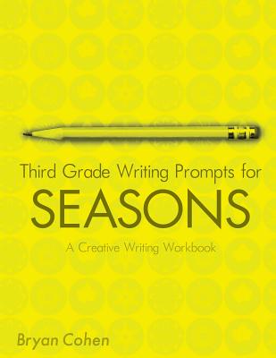 Third Grade Writing Prompts for Seasons: A Creative Writing Workbook - Cohen, Bryan