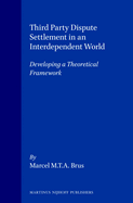 Third Party Dispute Settlement in an Interdependent World: Developing a Theoretical Framework