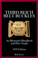 Third Reich Belt Buckles: An Illustrated Handbook and Price Guide