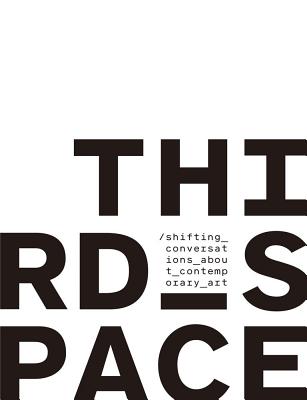 Third Space: Shifting Conversations about Contemporary Art - Al-Khudhairi, Wassan (Editor), and Wilson, Ivy G (Text by), and Master, H G (Text by)