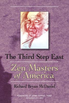 Third Step East: Zen Masters of America - McDaniel, Richard Bryan, and Ford, James Ishmael (Preface by)
