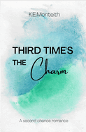 Third Time's the Charm: A Second Chance Romance Novella