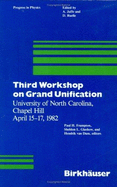 Third Workshop on Grand Unification, University of North Carolina, Chapel Hill, April 15-17, 1982