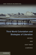 Third World Colonialism and Strategies of Liberation: Eritrea and East Timor Compared