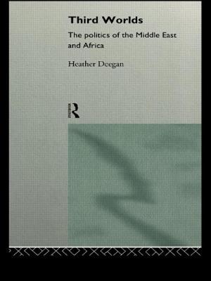 Third Worlds: Politics in the Middle East and Africa - Deegan, Heather, Dr.