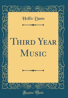 Third Year Music (Classic Reprint) - Dann, Hollis