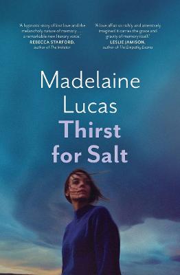 Thirst for Salt: A novel - Lucas, Madelaine