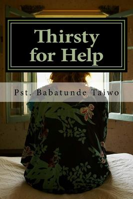 Thirsty for Help: Prayer book for divine help - Taiwo, Pst Babatunde