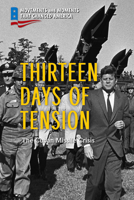 Thirteen Days of Tension: The Cuban Missile Crisis - Duncan, Terri Kaye