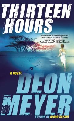 Thirteen Hours: A Benny Griessel Novel - Meyer, Deon, and Seegers, K L (Translated by)