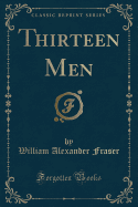 Thirteen Men (Classic Reprint)