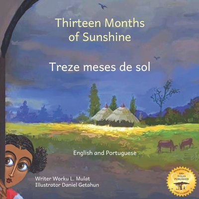 Thirteen Months of Sunshine: Ethiopia's Unique Calendar in Portuguese and English - Ready Set Go Books, and Bacon, Beth Abate (Editor)