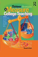 Thirteen Strategies to Measure College Teaching: A Consumer's Guide to Rating Scale Construction, Assessment, and Decision-Making for Faculty, Administrators, and Clinicians