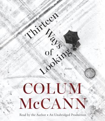 Thirteen Ways of Looking - McCann, Colum (Read by)