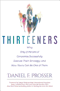 Thirteeners: Why Only 13 Percent of Companies Successfully Execute Their Strategy--And How Yours Can Be One of Them
