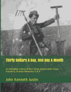 Thirty Dollars A Day, One Day A Month: An Anecdotal History of the Civilian Conservation Corps, Volume II, Enrollee Memories, G to P