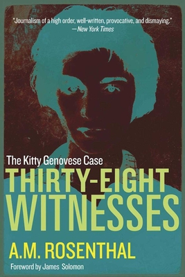 Thirty-Eight Witnesses: The Kitty Genovese Case - Rosenthal, A M, and Solomon, James (Foreword by), and Freedman, Samuel G (Preface by)