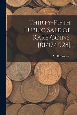 Thirty-fifth Public Sale of Rare Coins. [01/17/1928] - Bolender, M H (Milferd Henry) 1894 (Creator)