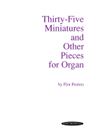 Thirty-Five Miniatures and Other Pieces for Organ - Peeters, Flor (Composer)