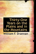 Thirty-One Years on the Plains and in the Mountains