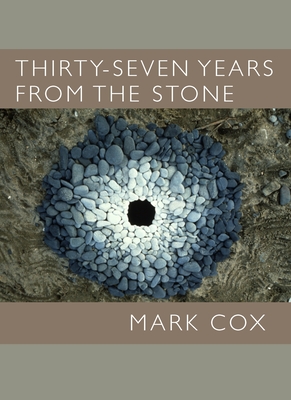Thirty Seven Years from the Stone - Cox, Mark