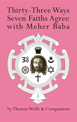 Thirty-Three Ways Seven Faiths Agree with Meher Baba - Wolfe, Thomas