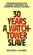 Thirty Years a Watchtower Slave: The Confessions of a Converted Jehovah's Witness