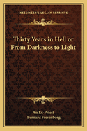 Thirty Years in Hell or From Darkness to Light