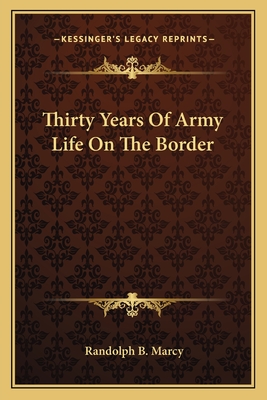 Thirty Years Of Army Life On The Border - Marcy, Randolph B