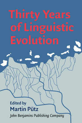 Thirty Years of Linguistic Evolution: Studies in Honour of Ren Dirven on the Occasion of His 60th Birthday - Putz, Martin (Editor)