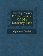 Thirty Years of Paris and of My Literary Life