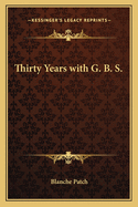 Thirty Years with G. B. S.