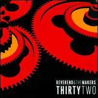 ThirtyTwo - Reverend and the Makers