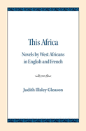 This Africa: Novels by West Africans in English and French