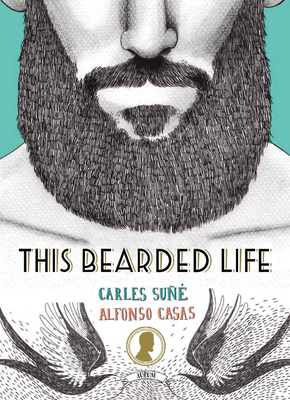 This Bearded Life - Sune, Carles, and Casas, Alfonso