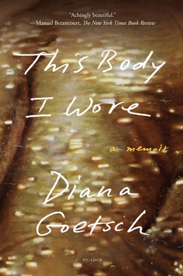 This Body I Wore: A Memoir - Goetsch, Diana