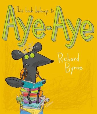 This Book Belongs to Aye-Aye - Byrne, Richard