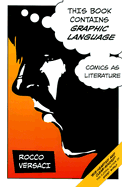 This Book Contains Graphic Language: Comics as Literature